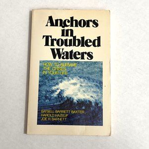 Anchors in troubled waters: How to survive the crises in your life 1982